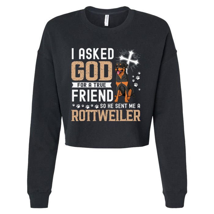 I Asked God For A True Friend My Dog Rottweiler Cropped Pullover Crew