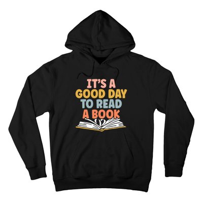 Its A Good Day To Read A Book For A Bookworm Book Lovers Hoodie