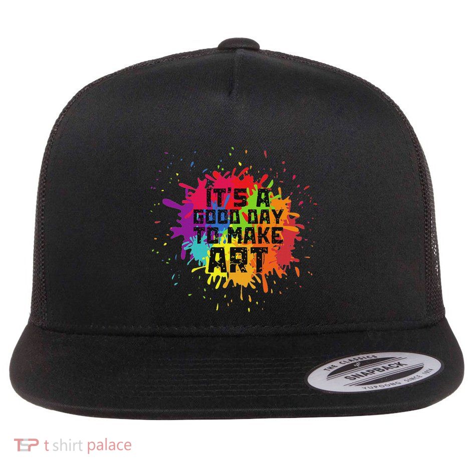 ItS A Good Day To Make Art Artist Art Maker Teacher Flat Bill Trucker Hat