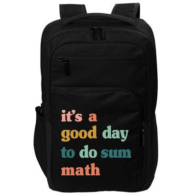 It’s A Good Day To Do Sum Math funny mathTeacher Impact Tech Backpack