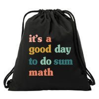 It’s A Good Day To Do Sum Math funny mathTeacher Drawstring Bag