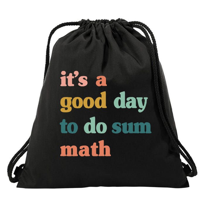 It’s A Good Day To Do Sum Math funny mathTeacher Drawstring Bag
