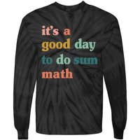 It’s A Good Day To Do Sum Math funny mathTeacher Tie-Dye Long Sleeve Shirt