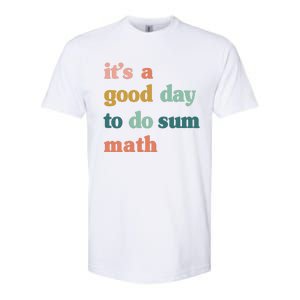 It’s A Good Day To Do Sum Math funny mathTeacher Softstyle CVC T-Shirt