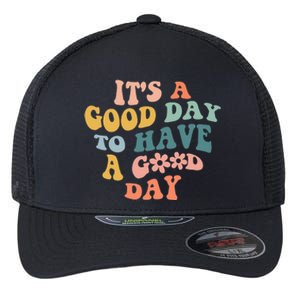 Its A Good Day To Have A Good Day Inspirational Quote Flexfit Unipanel Trucker Cap