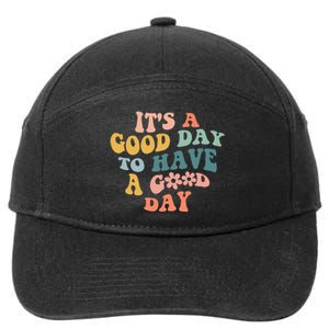 Its A Good Day To Have A Good Day Inspirational Quote 7-Panel Snapback Hat