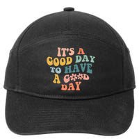 Its A Good Day To Have A Good Day Inspirational Quote 7-Panel Snapback Hat