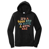 Its A Good Day To Have A Good Day Inspirational Quote Women's Pullover Hoodie