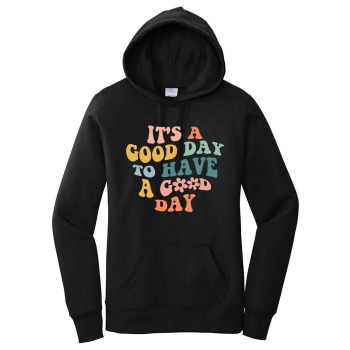 Its A Good Day To Have A Good Day Inspirational Quote Women's Pullover Hoodie