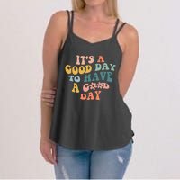 Its A Good Day To Have A Good Day Inspirational Quote Women's Strappy Tank