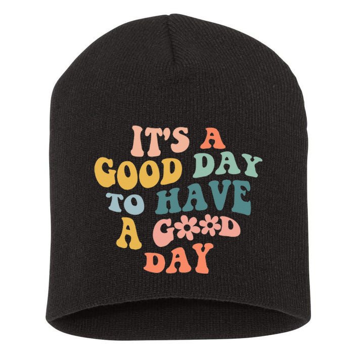 Its A Good Day To Have A Good Day Inspirational Quote Short Acrylic Beanie