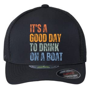 ItS A Good Day To Drink On A Boat Flexfit Unipanel Trucker Cap