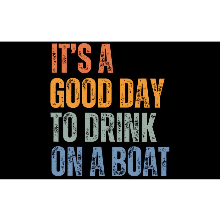 ItS A Good Day To Drink On A Boat Bumper Sticker