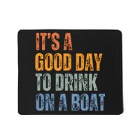 ItS A Good Day To Drink On A Boat Mousepad