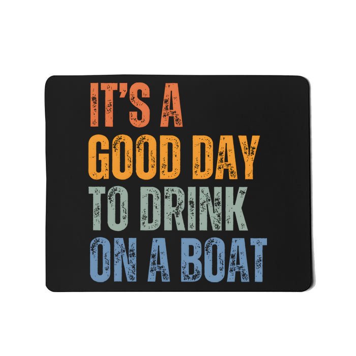 ItS A Good Day To Drink On A Boat Mousepad