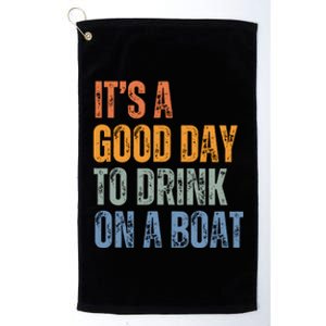 ItS A Good Day To Drink On A Boat Platinum Collection Golf Towel