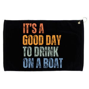 ItS A Good Day To Drink On A Boat Grommeted Golf Towel