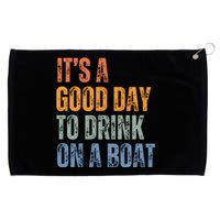 ItS A Good Day To Drink On A Boat Grommeted Golf Towel