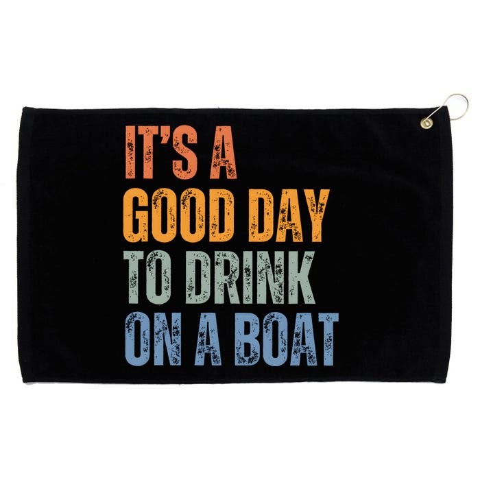 ItS A Good Day To Drink On A Boat Grommeted Golf Towel