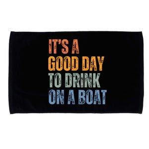 ItS A Good Day To Drink On A Boat Microfiber Hand Towel