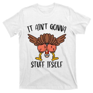 It AinT Gonna Stuff Itself Funny Thanksgiving Turkey T-Shirt