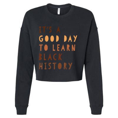 It's A Good Day To Learn Black History Month Melanin African Cropped Pullover Crew