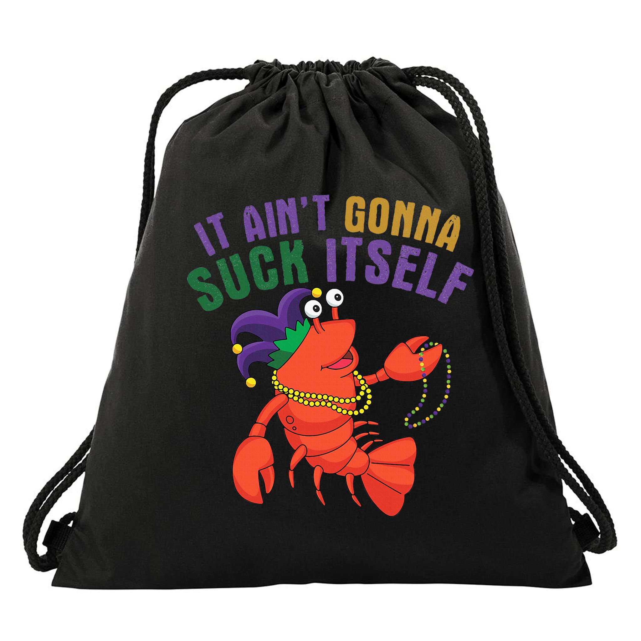 It Aint Gonna Suck Itself Crawfish Mardi Gras Funny Drawstring Bag