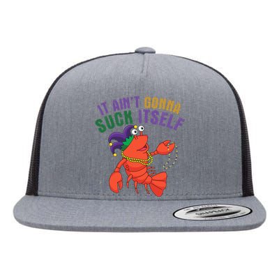 It Aint Gonna Suck Itself Crawfish Mardi Gras Funny Flat Bill Trucker Hat