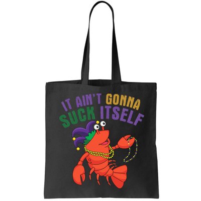It Aint Gonna Suck Itself Crawfish Mardi Gras Funny Bag