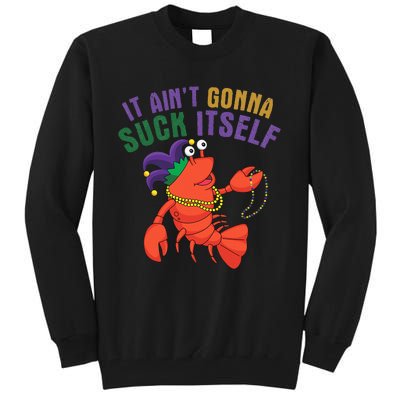 It Aint Gonna Suck Itself Crawfish Mardi Gras Funny Tall Sweatshirt