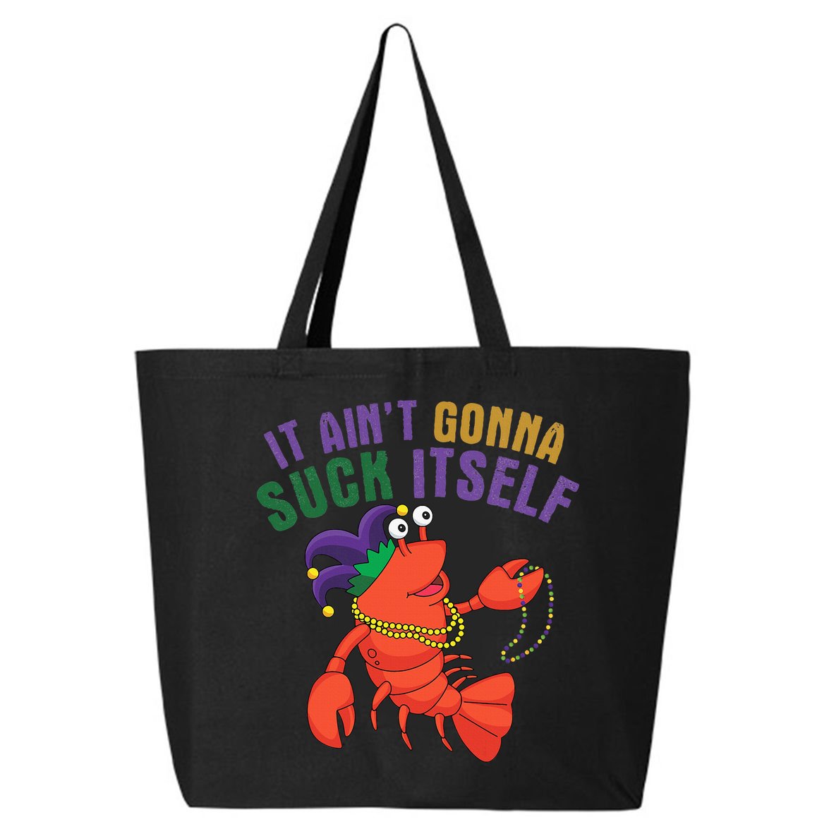 It Aint Gonna Suck Itself Crawfish Mardi Gras Funny 25L Jumbo Tote