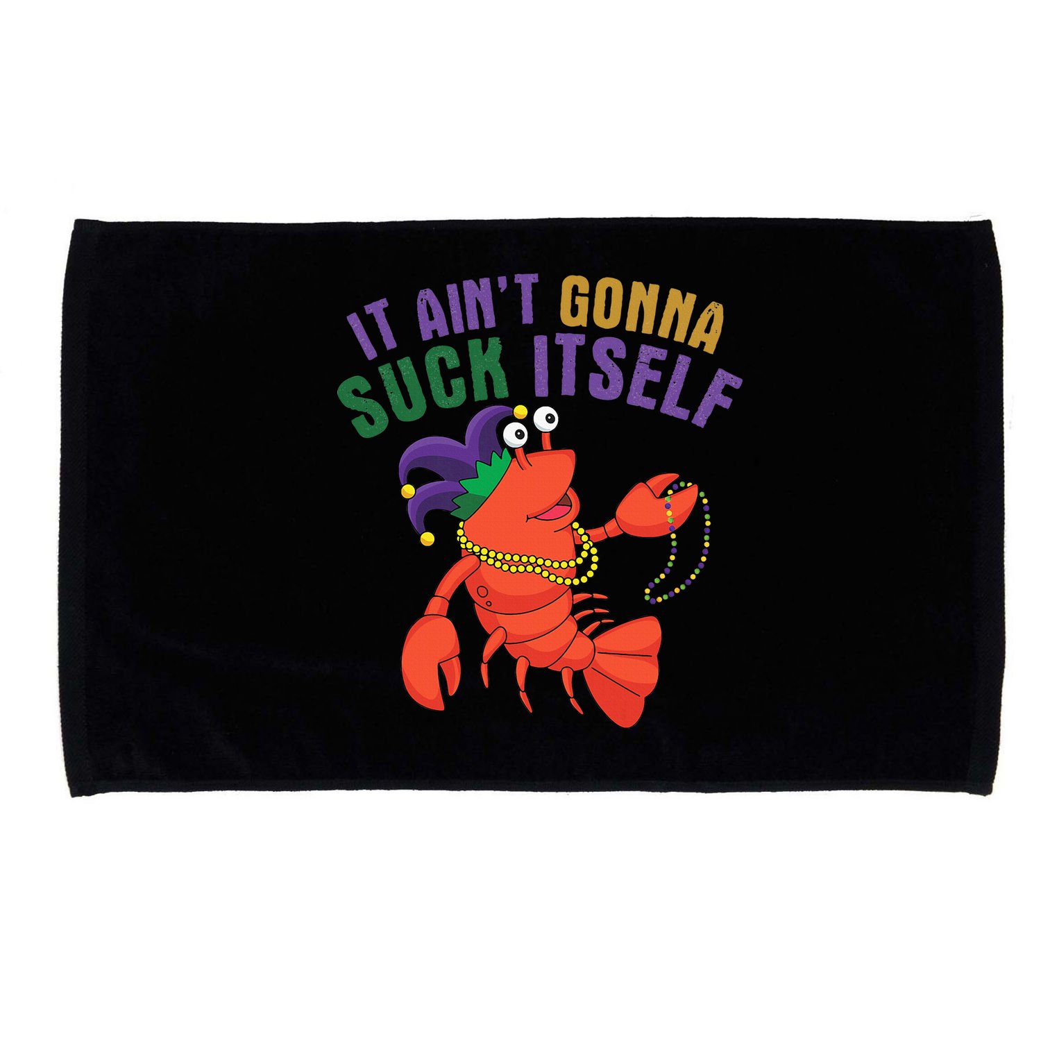 It Aint Gonna Suck Itself Crawfish Mardi Gras Funny Microfiber Hand Towel