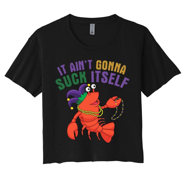 It Aint Gonna Suck Itself Crawfish Mardi Gras Funny Crop Top