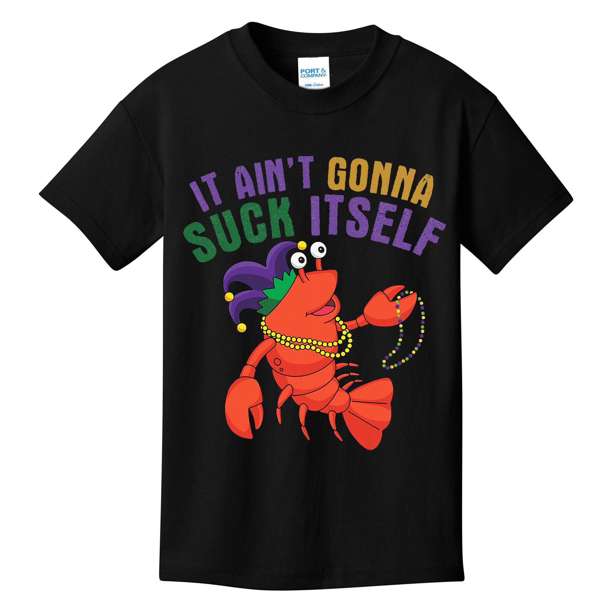 It Aint Gonna Suck Itself Crawfish Mardi Gras Funny Kids T-Shirt