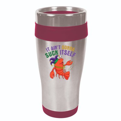 It Aint Gonna Suck Itself Crawfish Mardi Gras Funny 16oz Travel Tumbler