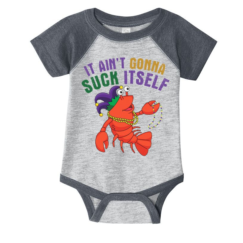 It Aint Gonna Suck Itself Crawfish Mardi Gras Funny Infant Baby Jersey Bodysuit