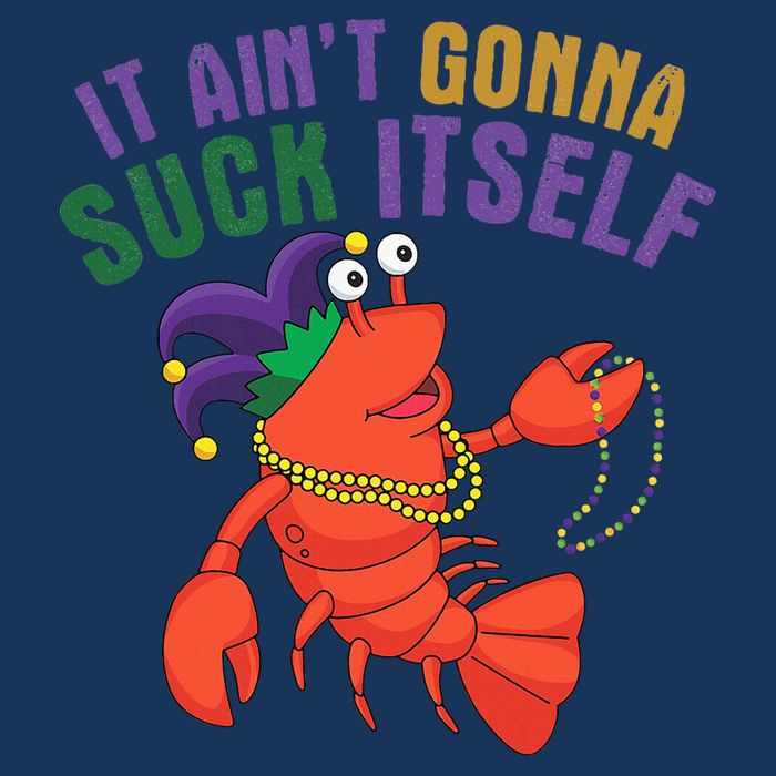 It Aint Gonna Suck Itself Crawfish Mardi Gras Funny Infant Baby Jersey Bodysuit