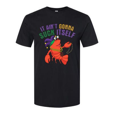 It Aint Gonna Suck Itself Crawfish Mardi Gras Funny Softstyle CVC T-Shirt