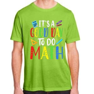 It's A Good Day To Do Math Teacher Lover Nerd Mathematics Funny Adult ChromaSoft Performance T-Shirt