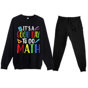 It's A Good Day To Do Math Teacher Lover Nerd Mathematics Funny Premium Crewneck Sweatsuit Set