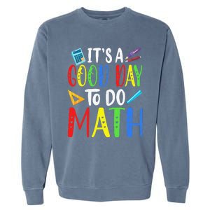 It's A Good Day To Do Math Teacher Lover Nerd Mathematics Funny Garment-Dyed Sweatshirt