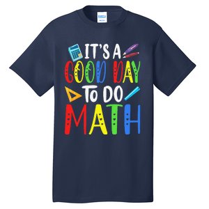 It's A Good Day To Do Math Teacher Lover Nerd Mathematics Funny Tall T-Shirt