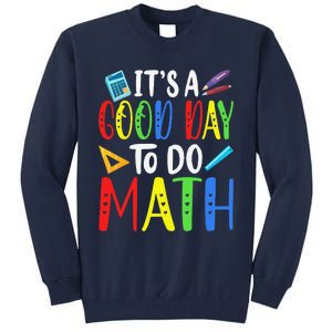 It's A Good Day To Do Math Teacher Lover Nerd Mathematics Funny Tall Sweatshirt