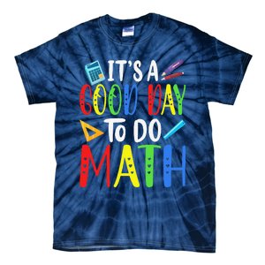 It's A Good Day To Do Math Teacher Lover Nerd Mathematics Funny Tie-Dye T-Shirt