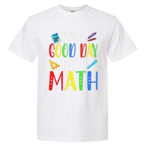 It's A Good Day To Do Math Teacher Lover Nerd Mathematics Funny Garment-Dyed Heavyweight T-Shirt