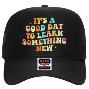 It's A Good Day To Learn Something New Retro Back To School High Crown Mesh Back Trucker Hat