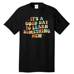 It's A Good Day To Learn Something New Retro Back To School Tall T-Shirt