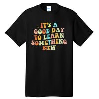 It's A Good Day To Learn Something New Retro Back To School Tall T-Shirt