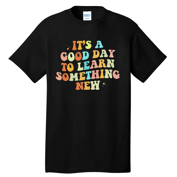 It's A Good Day To Learn Something New Retro Back To School Tall T-Shirt