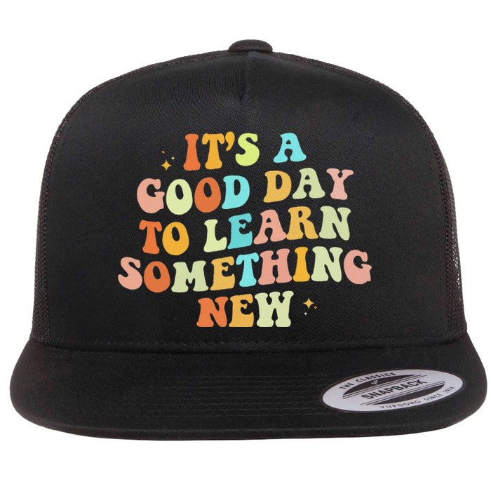 It's A Good Day To Learn Something New Retro Back To School Flat Bill Trucker Hat